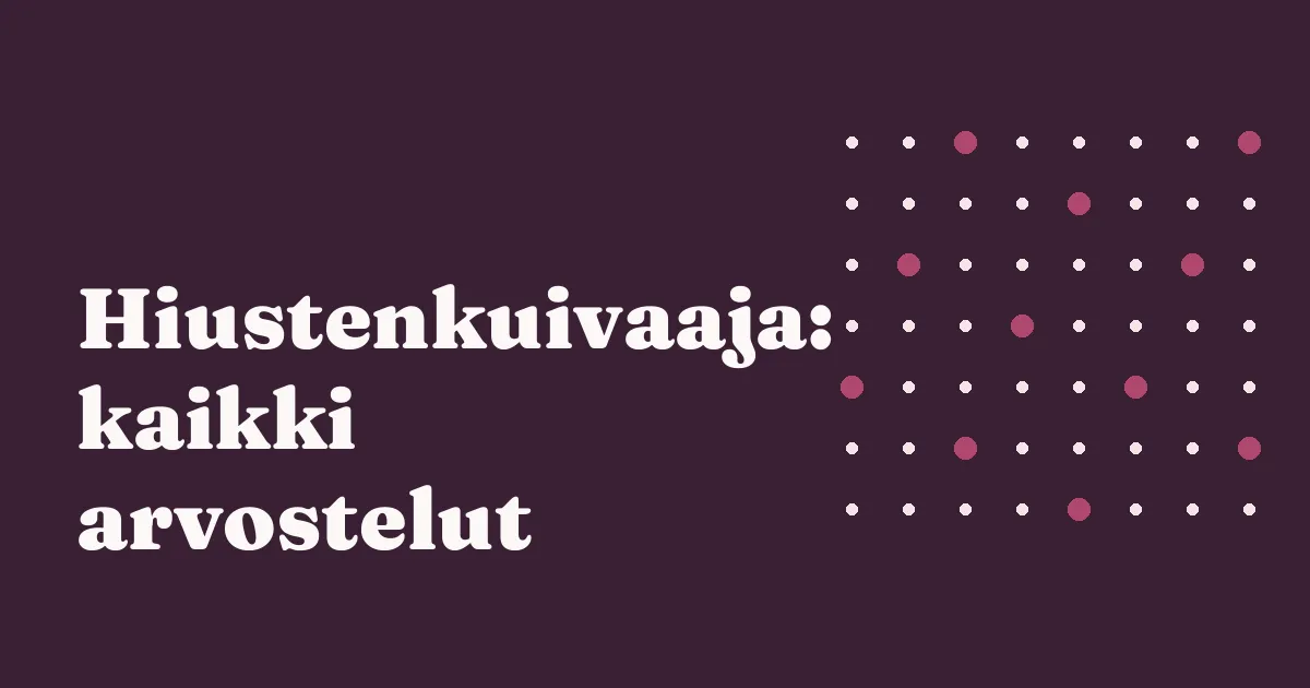 Hiustenkuivaaja: kaikki arvostelut
